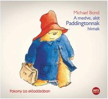Michael Bond - A medve, akit Paddingtonnak hívnak - hangoskönyv