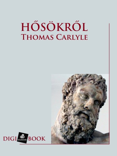 Thomas Carlyle - Hősökről [eKönyv: epub, mobi]
