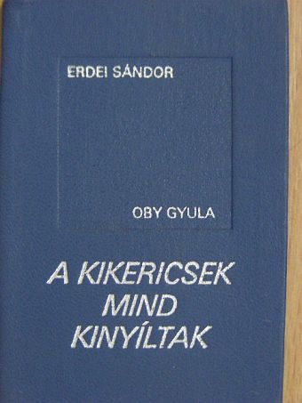 Oby Gyula - A kikericsek mind kinyíltak (minikönyv) [antikvár]