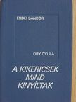 Oby Gyula - A kikericsek mind kinyíltak (minikönyv) [antikvár]