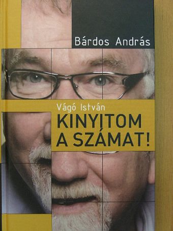 Bárdos András - Vágó István - Kinyitom a számat! [antikvár]