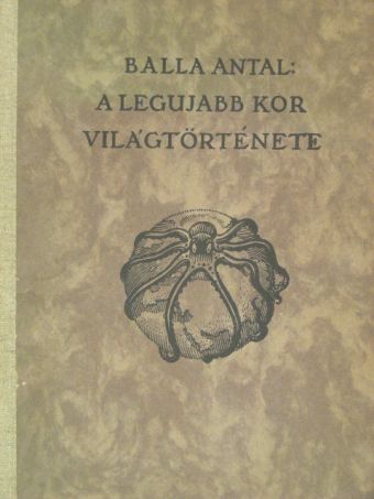 Balla Antal - A legujabb kor világtörténete [antikvár]