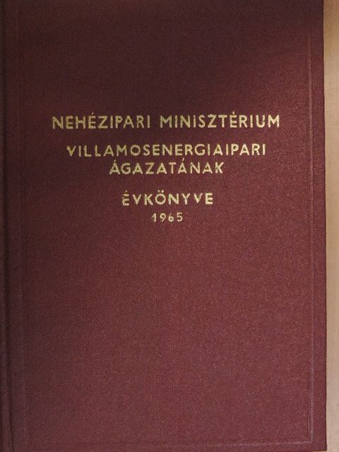 Nehézipari Minisztérium Villamosenergiaipari ágazatának évkönyve 1965 [antikvár]