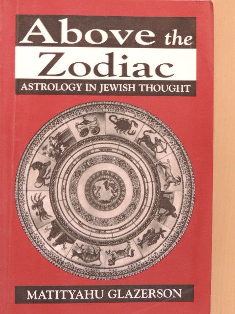 Matityahu Glazerson - Above the Zodiac [antikvár]