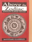 Matityahu Glazerson - Above the Zodiac [antikvár]