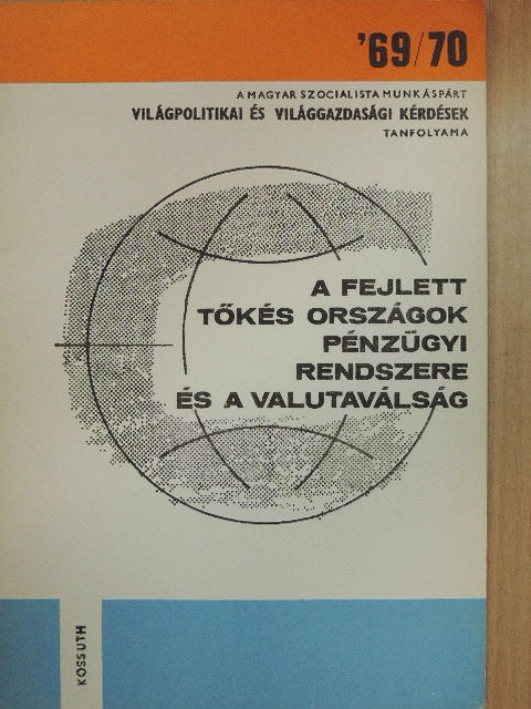 Benke Istvánné - A fejlett tőkés országok pénzügyi rendszere és a valutaválság [antikvár]