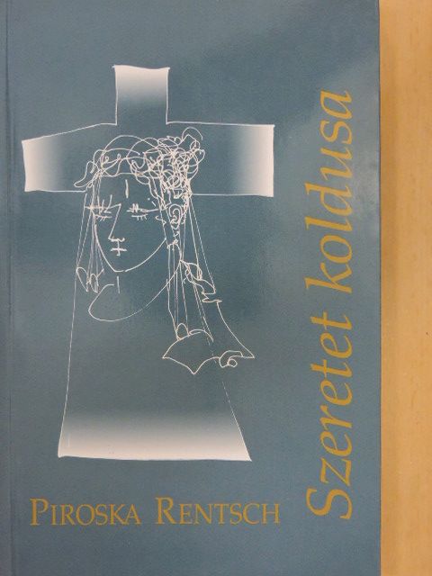 Piroska Rentsch - Szeretet koldusa [antikvár]