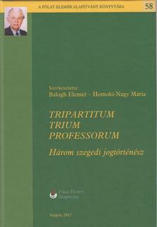 Balogh Elemér, Homoki-Nagy Mária - Tripartitum Trium Professorum [antikvár]