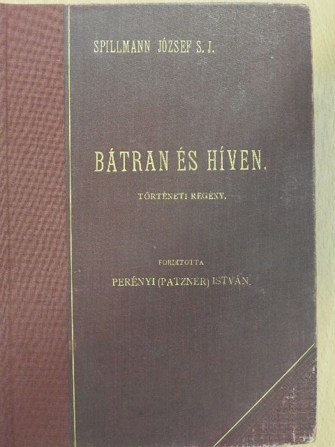 Spillmann József - Bátran és híven I-II. [antikvár]