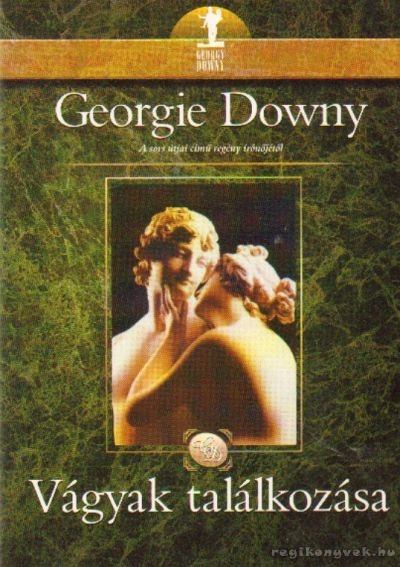 Downy, Georgie - Vágyak találkozása [antikvár]