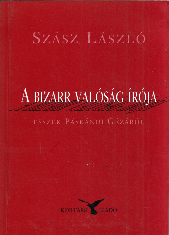 Szász László - A bizarr valóság írója [antikvár]