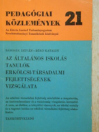 Bábosik István - Az általános iskolás tanulók erkölcsi-társadalmi fejlettségének vizsgálata [antikvár]