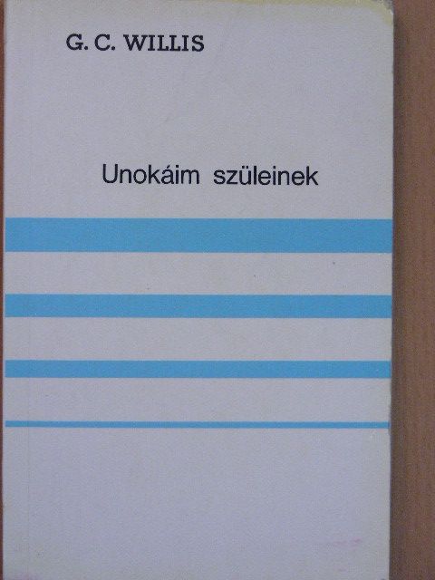G. C. Willis - Unokáim szüleinek [antikvár]