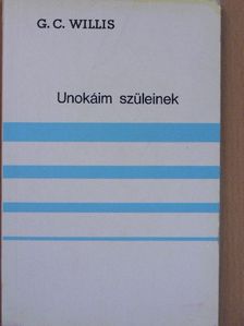 G. C. Willis - Unokáim szüleinek [antikvár]