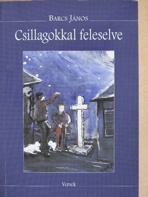 Barcs János - Csillagokkal feleselve (dedikált példány) [antikvár]