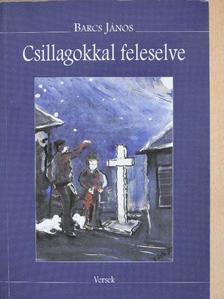 Barcs János - Csillagokkal feleselve (dedikált példány) [antikvár]