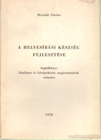Hernádi Sándor - A helyesírási készség fejlesztése [antikvár]