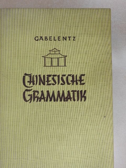 Georg von der Gabelentz - Chinesische Grammatik [antikvár]