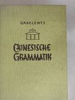 Georg von der Gabelentz - Chinesische Grammatik [antikvár]