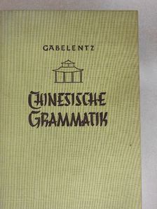 Georg von der Gabelentz - Chinesische Grammatik [antikvár]