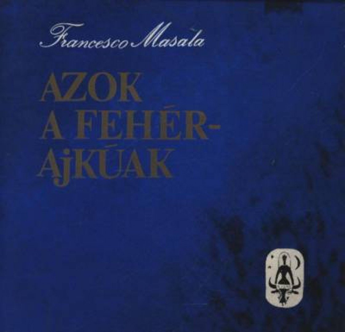 Masala, Francesco - Azok a fehérajkúak [antikvár]