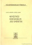 Dr. Horváth Éva, Dr. Glatz Olivér, Dr. Szász Iván, Dr. Zafir János - Nemzetközi kereskedelmi jogi ismeretek [antikvár]