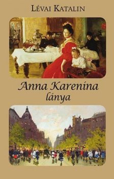 LÉVAI KATALIN - Anna Karenina lánya [antikvár]
