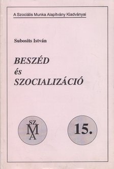 Subosits István - Beszéd és szocializáció [antikvár]