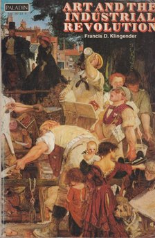 Francis D. Klingender - Art and the Industrial Revolution [antikvár]
