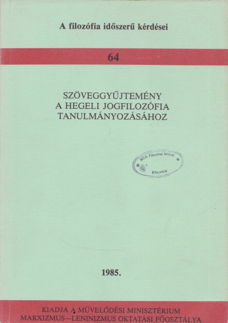 Szöveggyűjtemény a hegeli jogfilozófia tanulmányozásához [antikvár]