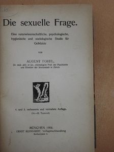 August Forel - Die sexuelle Frage/Sexuelle Ethik [antikvár]