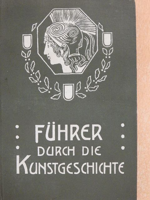 Führer durch die Kunstgeschichte (gótbetűs) [antikvár]