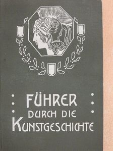 Führer durch die Kunstgeschichte (gótbetűs) [antikvár]