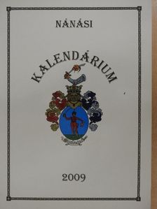 Bartha Gábor - Nánási kalendárium és helytörténeti olvasókönyv 2009 [antikvár]