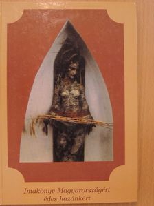 Balog Gyula - Imakönyv Magyarországért, édes hazánkért [antikvár]