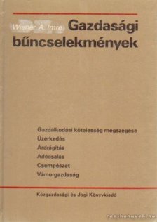 Dr. Wiener A. Imre - Gazdasági bűncselekmények [antikvár]