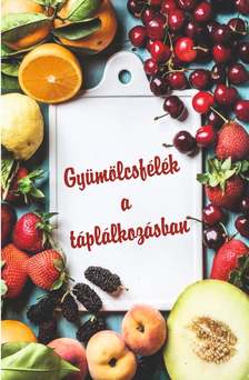 Belső EGÉSZ-ség[szerk.] - Gyümölcsfélék a táplálkozásban