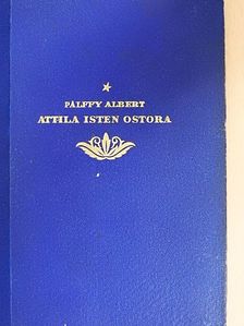 Pálffy Albert - Attila Isten ostora [antikvár]