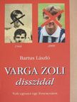 Bartus László - Varga Zoli disszidál [antikvár]