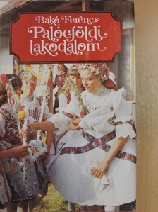 Bakó Ferenc - Palócföldi lakodalom [antikvár]