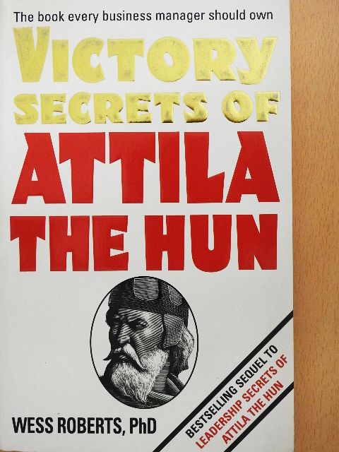 Wess Roberts - Victory Secrets of Attila the Hun [antikvár]