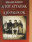 Mikszáth Kálmán - A tót atyafiak/A jó palócok [antikvár]