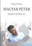 Fellegi Tamás - Magyar Péter - Miért éppen ő?