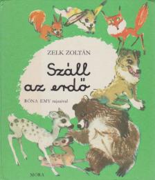 ZELK ZOLTÁN - Száll az erdő [antikvár]