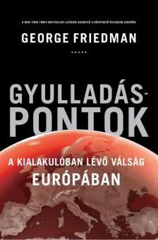 FRIEDMAN, GEORGE - Gyulladáspontok [antikvár]