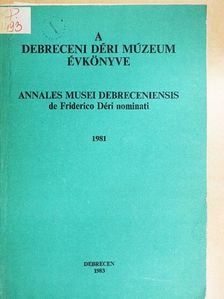 Antal Péter - A Debreceni Déri Múzeum évkönyve 1981 [antikvár]