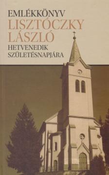 FÜLÖP LAJOS - Emlékkönyv Lisztóczky László hetvenedik születésnapjára [antikvár]