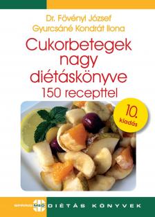 Dr. Fövényi József-Gyurcsáné Kondrát Ilona - Cukorbetegek nagy diétáskönyve 10. kiadás