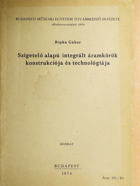 Ripka Gábor - Szigetelő alapú integrált áramkörök konstrukciója és technológiája [antikvár]