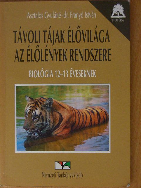 Asztalos Gyuláné - Távoli tájak élővilága/Az élőlények rendszere [antikvár]